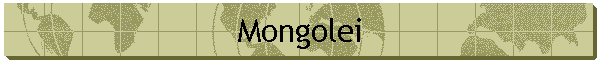 Mongolei