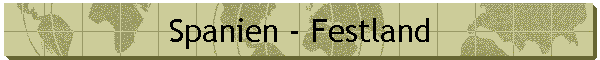 Spanien - Festland